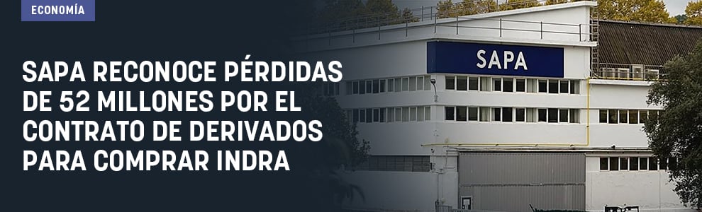 SAPA reconoce pérdidas de 52 millones por el contrato de derivados para comprar Indra