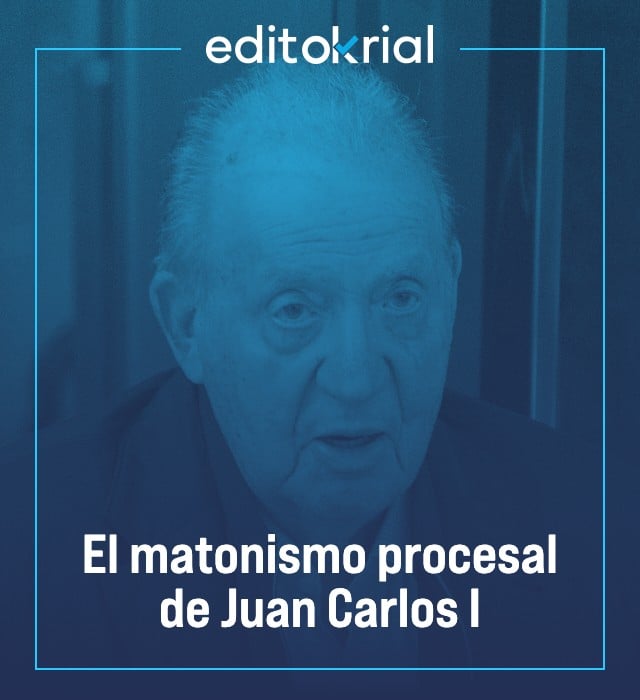 El matonismo procesal de Juan Carlos I