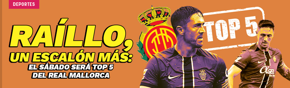 Raíllo sube un escalón más: el sábado será Top 5 del Mallorca