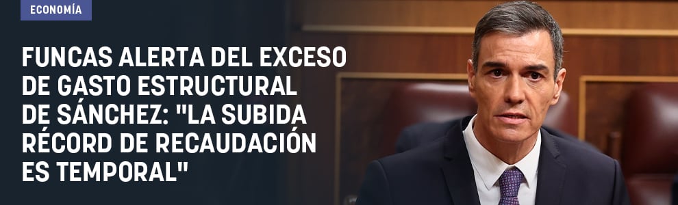 Funcas alerta del exceso de gasto estructural de Sánchez: La subida récord de recaudación es temporal