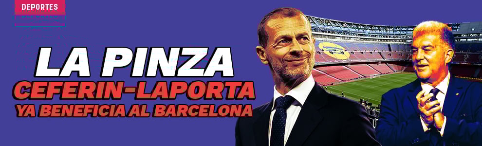 La pinza Ceferin - Laporta ya beneficia al Barcelona