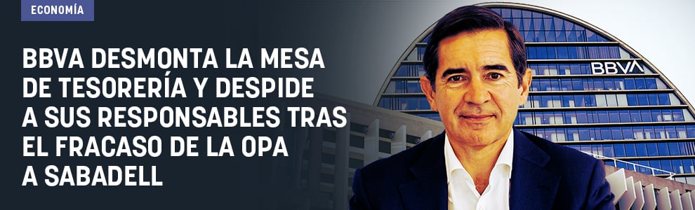 BBVA desmonta la mesa de tesorería y despide a sus responsables tras el fracaso de la OPA a Sabadell