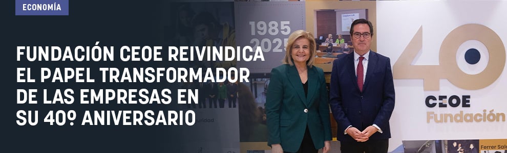 Fundación CEOE reivindica el papel transformador de las empresas en su 40º aniversario