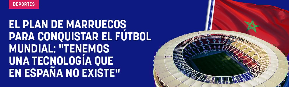 El plan de Marruecos para conquistar el fútbol mundial: Tenemos una tecnología que en España no existe