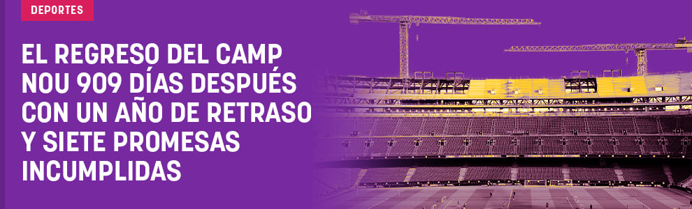 El regreso del Camp Nou 909 días después: un año de retraso y siete promesas incumplidas