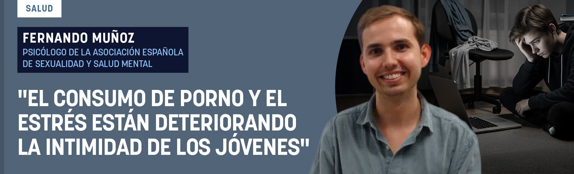 Fernando Muñoz (Psicólogo): “El consumo de porno y el estrés están deteriorando la intimidad de los jóvenes”