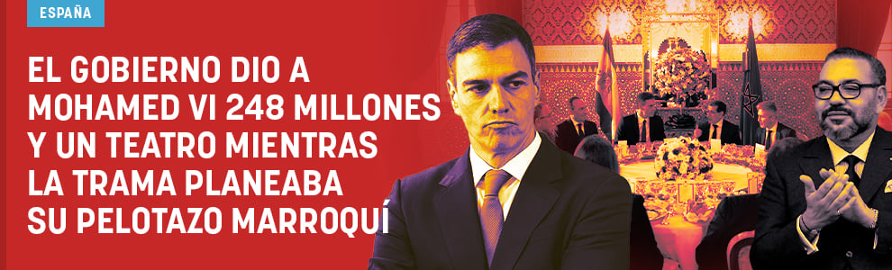El Gobierno dio a Mohamed VI 248 millones mientras la trama de Cerdán planeaba su pelotazo marroquí