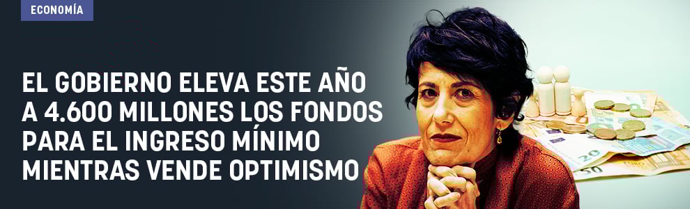 El Gobierno eleva este año a 4.600 millones los fondos para el ingreso mínimo mientras vende optimismo