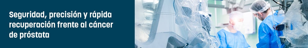 Seguridad, precisión y rápida recuperación frente al cáncer de próstata
