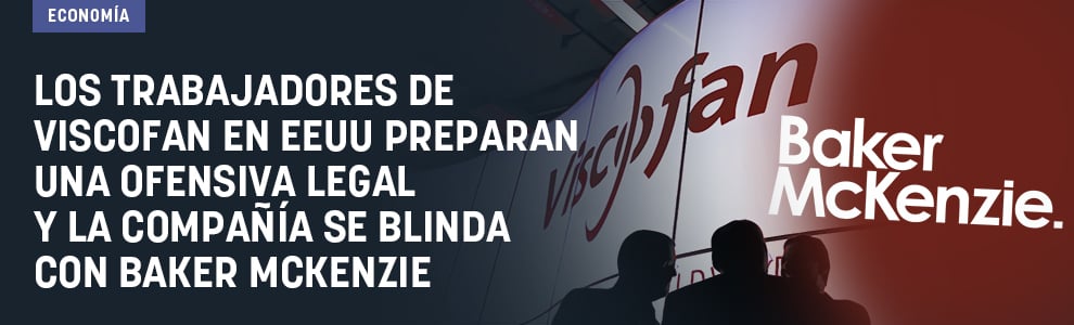 Los trabajadores de Viscofan en EEUU preparan una ofensiva legal y la compañía se blinda con Baker McKenzie
