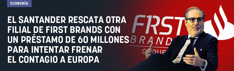 El Santander rescata otra filial de First Brands con un préstamo de 60 millones para intentar frenar el contagio a Europa