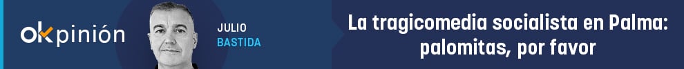 La tragicomedia socialista en Palma: palomitas, por favor