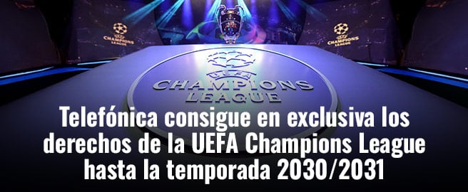 Telefónica consigue en exclusiva los derechos de la UEFA Champions League hasta la temporada 2030/2031