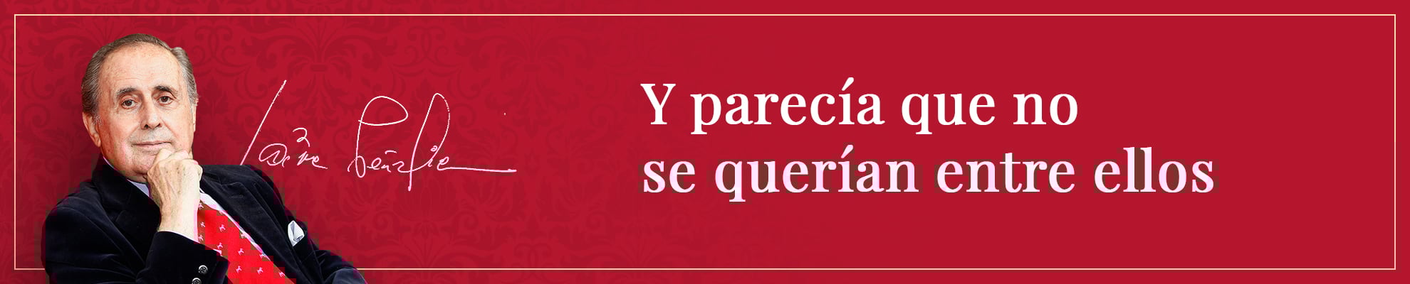 Y parecía que no se querían entre ellos