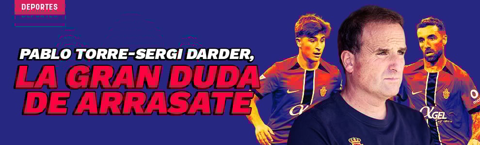 Pablo Torre-Sergi Darder, la gran duda de Jagoba Arrasate