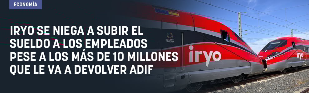 Iryo se niega a subir el sueldo a empleados pese a los más de 10 millones que le va a devolver Adif