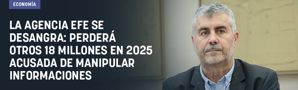 La Agencia EFE se desangra: perderá otros 18 millones en 2025 acusada de manipular informaciones