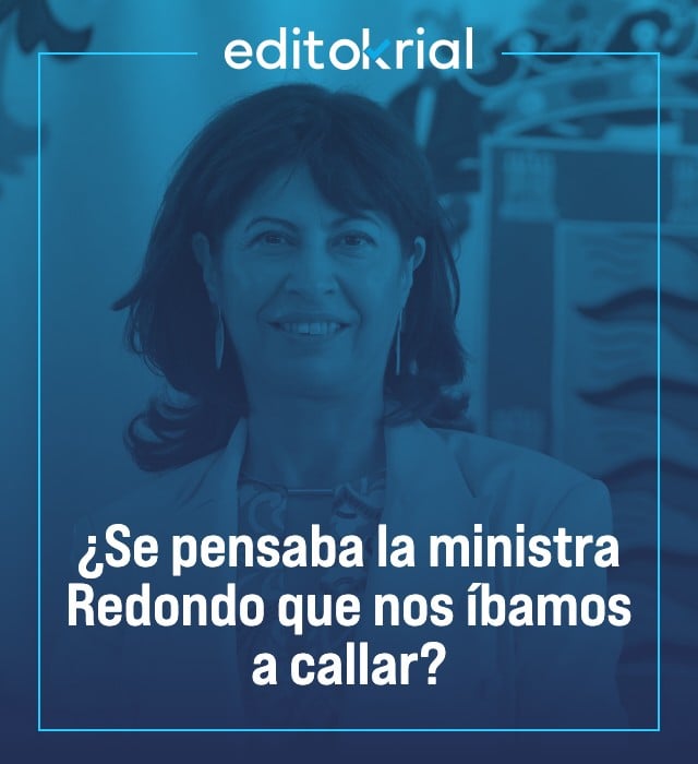 ¿Se pensaba la ministra Redondo que nos íbamos a callar?