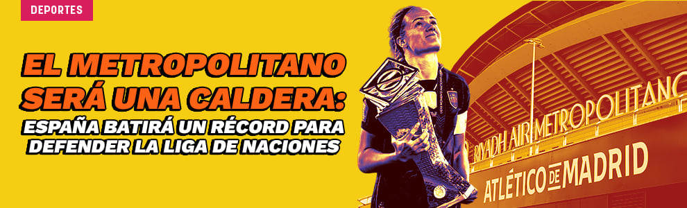 El Metropolitano será una caldera: España batirá un récord para defender la Liga de Naciones