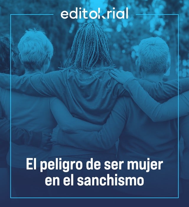 El peligro de ser mujer en el sanchismo