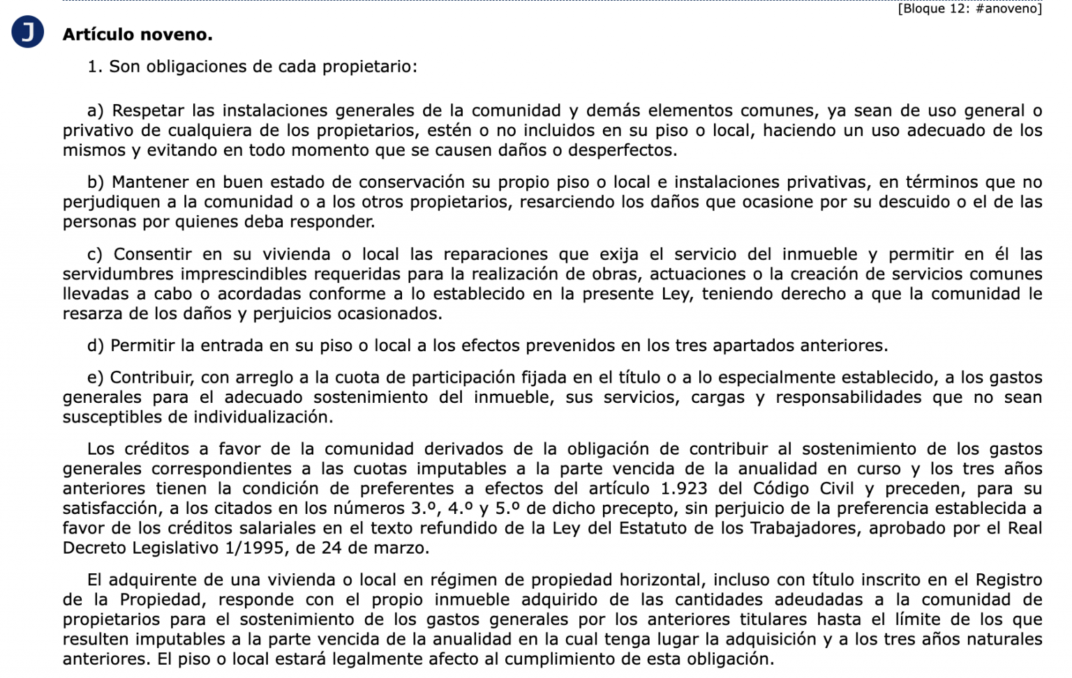 El artículo 9.1 de la Ley de Propiedad Horizontal lo confirma: lo que ...