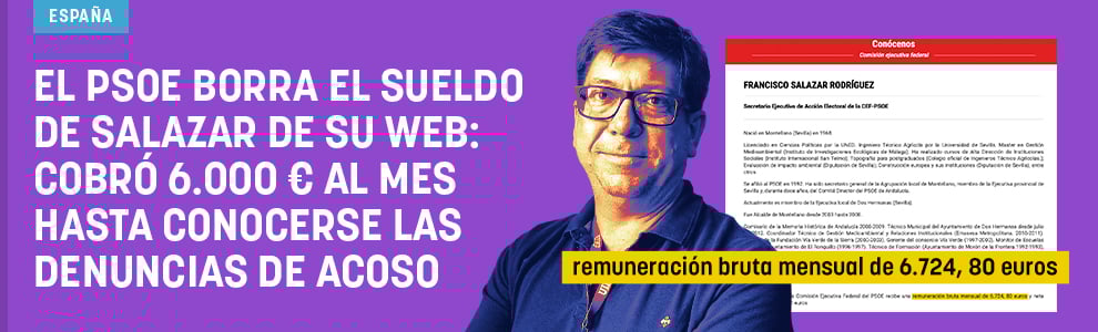 El PSOE borra el sueldo de Salazar de su web: cobró 6.000 € al mes hasta conocerse las denuncias de acoso