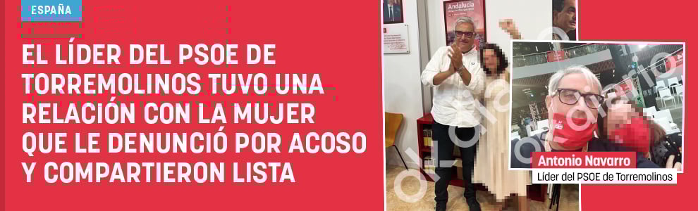 El líder del PSOE de Torremolinos tuvo una relación con su denunciante por acoso y compartieron lista