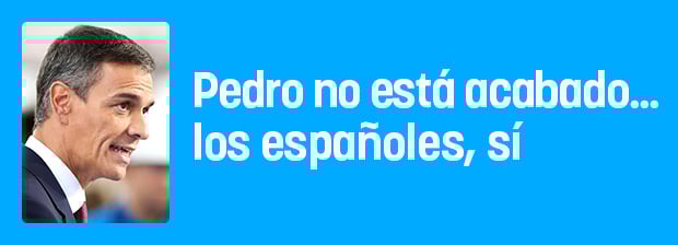 Sánchez no está acabado... los españoles, sí