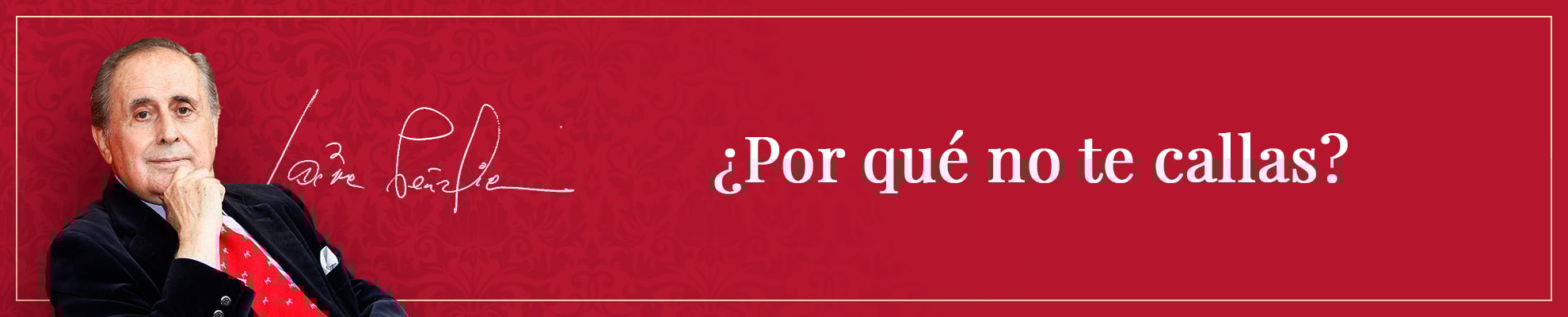 ¿Por qué no te callas?
