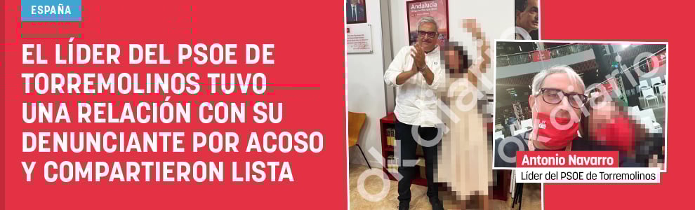 El líder del PSOE de Torremolinos tuvo una relación con su denunciante por acoso y compartieron lista