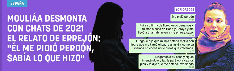 Mouliáa desmonta con chats de 2021 el relato de Errejón: Él me pidió perdón, sabía lo que hizo