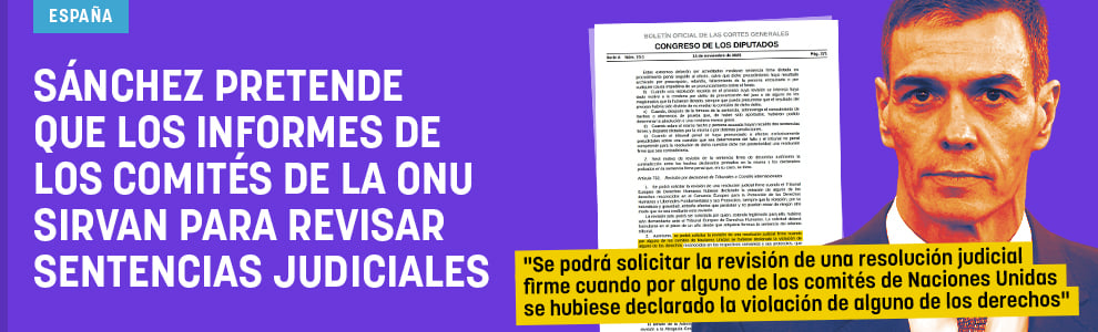 Sánchez pretende que los informes de los comités de la ONU sirvan para revisar sentencias judiciales