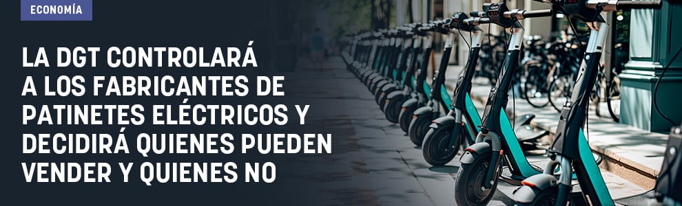 La DGT controlará a los fabricantes de patinetes eléctricos y decidirá quienes pueden vender y quienes no