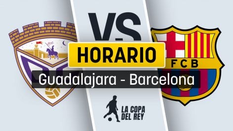 A qué hora es el Guadalajara – Barcelona: dónde ver en directo por televisión y en vivo online el partido de Copa del Rey.