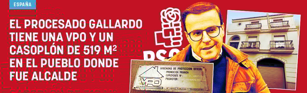 El procesado Gallardo tiene una VPO y un casoplón de 519 m2 en el pueblo donde fue alcalde
