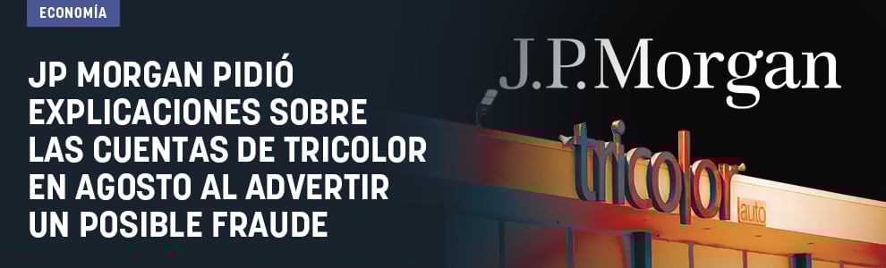 JP Morgan pidió una auditoría sobre las cuentas de Tricolor en agosto al advertir un posible fraude