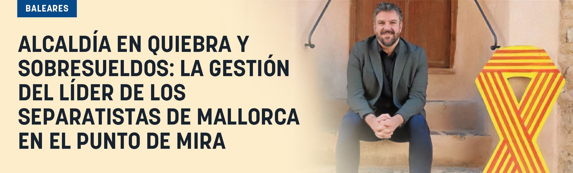 Alcaldía en quiebra y sobresueldos: la gestión del líder de los separatistas de Mallorca en el punto de mira