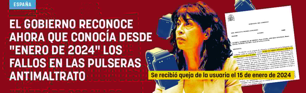 El Gobierno reconoce ahora que conocía desde enero de 2024 los fallos en las pulseras antimaltrato