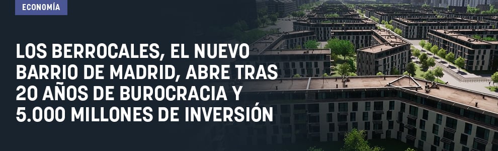 Los Berrocales, el nuevo barrio de Madrid, abre tras 20 años de burocracia y 5.000 millones de inversión