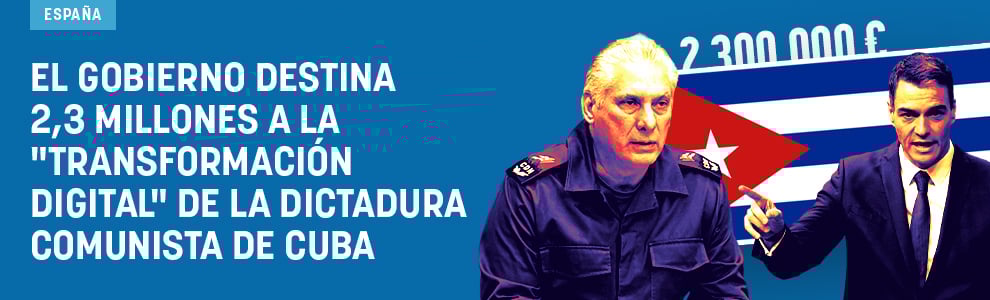 El Gobierno destina 2,3 millones a la transformación digital de la dictadura comunista de Cuba