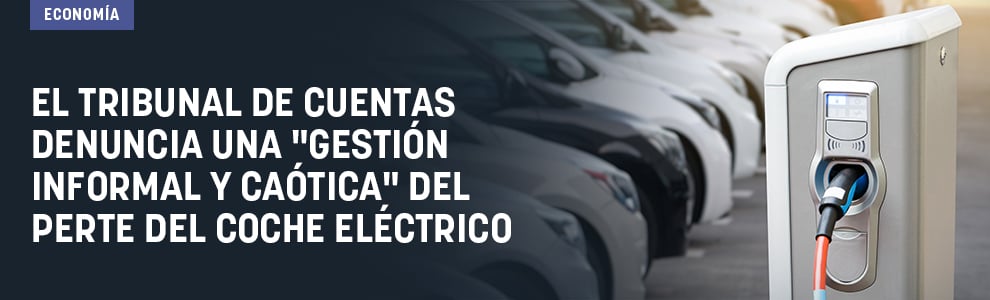 El Tribunal de Cuentas denuncia una gestión informal y caótica del PERTE del coche eléctrico