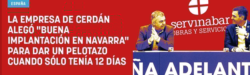 La empresa de Cerdán alegó buena implantación en Navarra para dar un pelotazo cuando sólo tenía 12 días