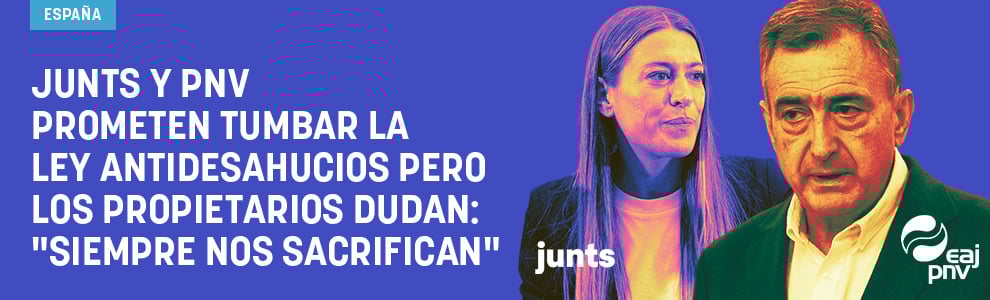 Junts y PNV prometen tumbar la ley antidesahucios pero los propietarios dudan: Siempre nos sacrifican