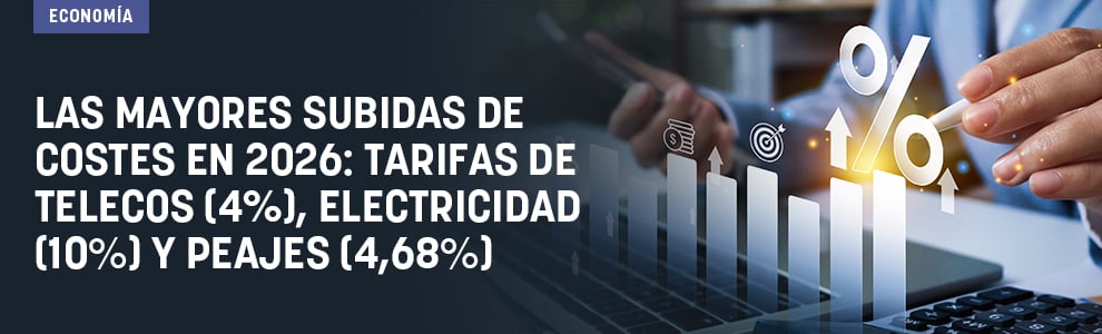 Las mayores subidas de costes en 2026: tarifas de telecos (4%), electricidad (10%) y peajes (4,68%)