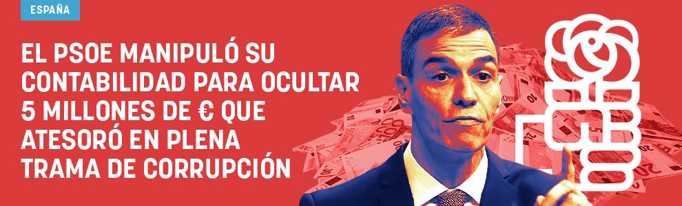 El PSOE manipuló su contabilidad para ocultar 5 millones de € que atesoró en plena trama de corrupción