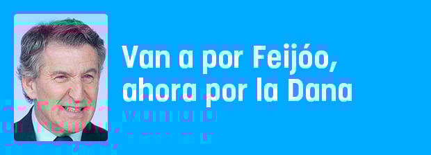 Van directos a por Feijóo, ahora por la Dana