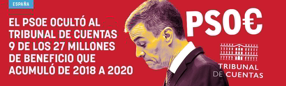 El PSOE ocultó al Tribunal de Cuentas 9 de los 27 millones de beneficio que acumuló de 2018 a 2020