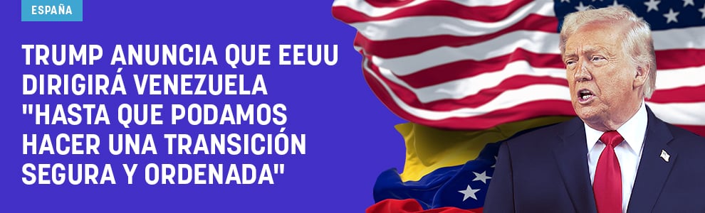 Trump anuncia que EEUU dirigirá Venezuela hasta que podamos hacer una transición segura y ordenada