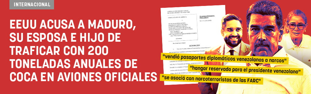 EEUU acusa a Maduro, su esposa e hijo de traficar con 200 toneladas anuales de coca en aviones oficiales