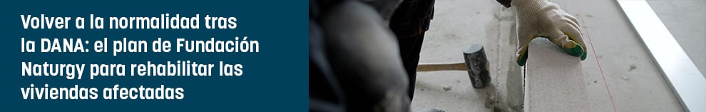 Volver a la normalidad tras la DANA: el plan de Fundación Naturgy para rehabilitar las viviendas afectadas